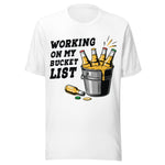 Working On My Bucket List - Unisex T-Shirt - White