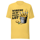 Working On My Bucket List - Unisex T-Shirt - Yellow